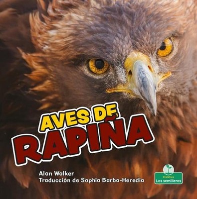 Aves de Rapia (Birds of Prey) by Alan Walker (Spanish) Hardcover Book