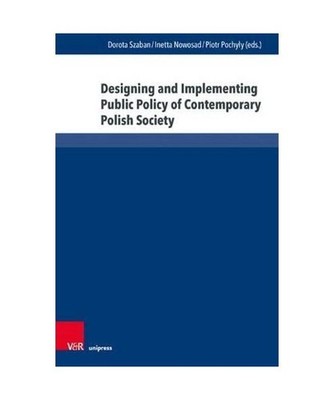 Designing and Implementing Public Policy of Contemporary Polish Society: Selecte