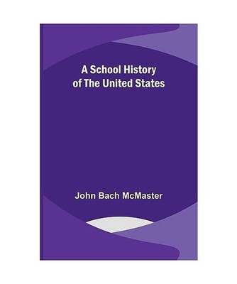 A School History of the United States, John Bach Mcmaster