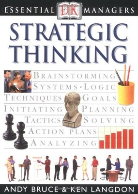 Essential Managers: Strategic Thinking By Andy Bruce, Ken Langdo
