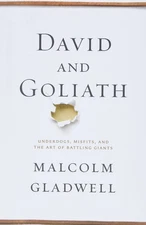 David and Goliath: Underdogs, Misfits, and the Art of Battling Giants