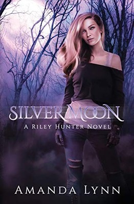 Silver Moon: A Riley Hunter Novel: 1 (The Riley Hunter Series)