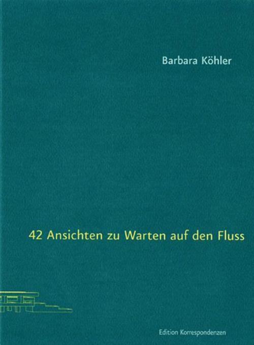 42 Ansichten Zu Warten Auf Den Fluss Barbara Köhler