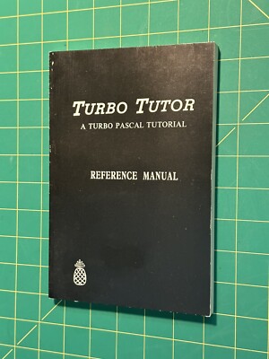 The TURBO Pascal Tutor - A Self-Study Guide to TURBO Pascal