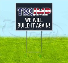 TRUMP WE WILL BUILD IT AGAIN 2024 18x24 Yard Sign WITH STAKE Corrugated Bandit
