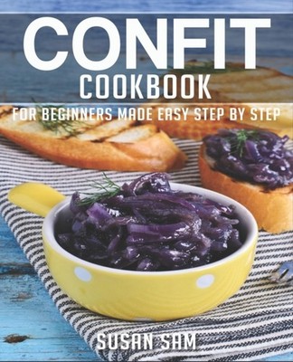 SAM - CONFIT COOKBOOK  BOOK 2 FOR BEGINNERS MADE EASY STEP BY STEP -  - X555z