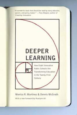 Deeper Learning: How Eight Innovative Public Schools Are Transforming Education