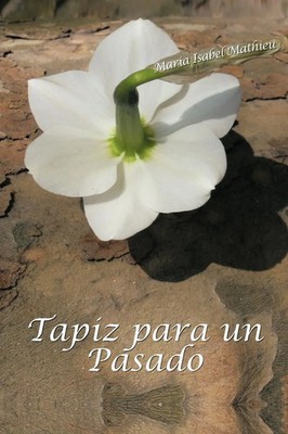 Tapiz Para Un Pasado | Maria Isabel Mathieu | Taschenbuch | Spanisch | 2012