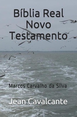 Bblia Real Novo Testamento: Marcos Carvalho da Silva by Jean Leandro Cavalcante 