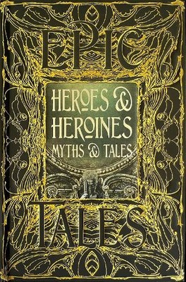 Maria Tatar Heroes & Heroines Myths & Tales (Gebundene Ausgabe) Gothic Fantasy