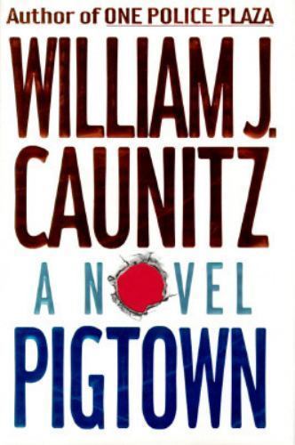 PIGTOWN William J. Caunitz stated 1st Edition 1995 Mystery Hardcover & Jacket - Bild 1 von 1