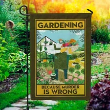 Gardening Because Murder Is Wrong Decorative Graden Flag