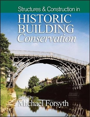 Structures and Construction in Historic Building Conservation by Michael Forsyth