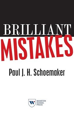 Brilliant Mistakes: Finding Success on the Far Side of Failure