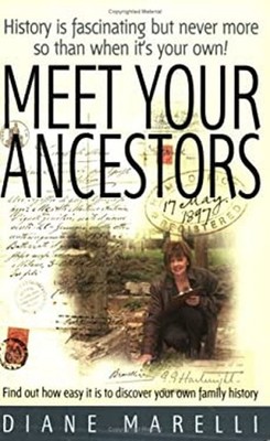 Meet Your Ancestors : Find Out How Easy It Is to Discover Your Ow