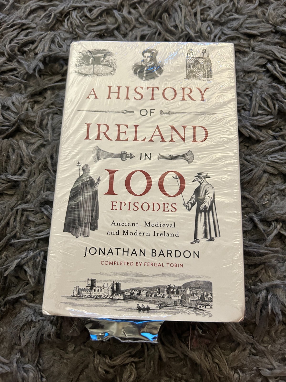 A History of Ireland in 100 Episodes Ancient, Medieval Modern Jonatan Bardon