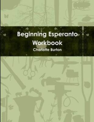 Beginning Esperanto Workbook - Paperback By Burton, Charlotte - VERY GOOD
