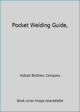 Pocket Welding Guide, by Hobart Brothers Company