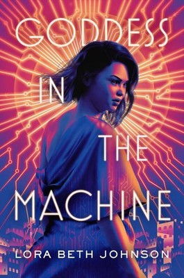 Goddess in the Machine Lora Beth Johnson