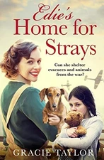 Edie’s Home for Strays: the new WW2 ..., Taylor, Gracie