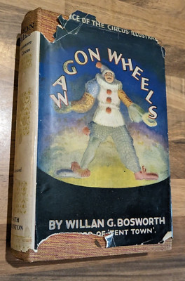 WAGON WHEELS Willan G.Bosworth THE ROMANCE OF THE CIRCUS 1935 HARDBACK IN D/W