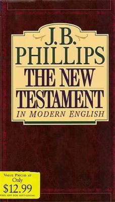 The New Testament in Modern English by J. B. Phillips