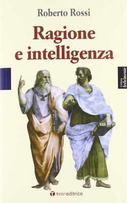 Ragione e intelligenza - Rossi Roberto