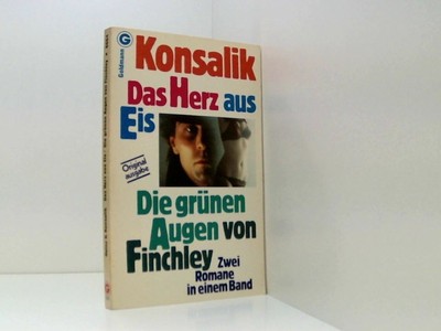 Das Herz aus Eis / Die grünen Augen von Finchley Konsalik, Heinz G.: