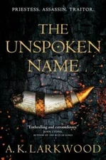 The Unspoken Name (The Serpent Gates) - Hardcover By Larkwood, A. K. - GOOD