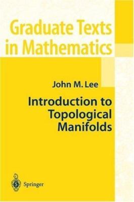 Graduate Texts in Mathematics: Introduction to Topological Manifolds by John M. Lee (2000, Trade Paperback) for sale online | eBay Graduate Texts in Mathematics: Introduction to Topological Manifolds by John M. Lee (2000, Trade Paperback) for sale online | eBay