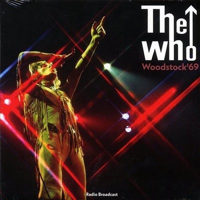 The Who	 Woodstock '69	 Label: Room On Fire Recorded: 1969	GREAT LP SS