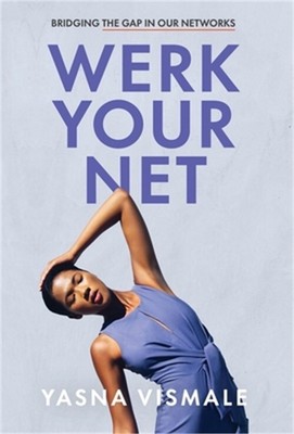 Werk Your Net: Bridging the Gap in Our Networks (Hardback or Cased Book)