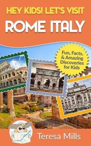 Teresa Mills Hey Kids! Let's Visit Rome Italy (Tascabile) Hey Kids! Let's Visit