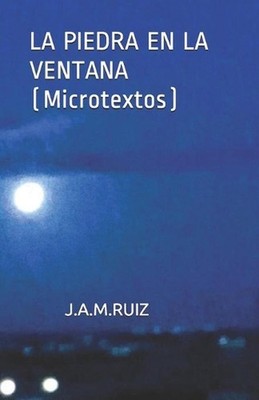 La Piedra En La Ventana: (Microtextos) by Jose Antonio Mart?nez Ruiz (Spanish) P