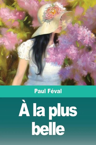 Paul FéVal | À La Plus Belle | Taschenbuch | FranzöSisch (2020) | Prodinnova-image