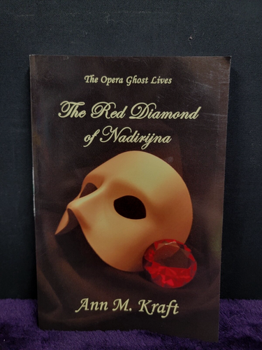 :The Opera Ghost Lives - The Red Diamond of Nadirijna" by Ann M. Kraft