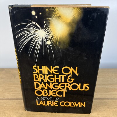 SHINE ON, BRIGHT & DANGEROUS OBJECT  Laurie Colwin Viking Books 1975 HCDJ