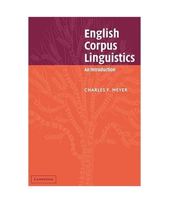 English Corpus Linguistics: An Introduction: An Introduction, Charles F. Meyer