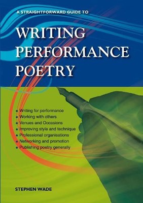 Stephen Wade A Straightforward Guide to Writing Performance Poetry (Taschenbuch)