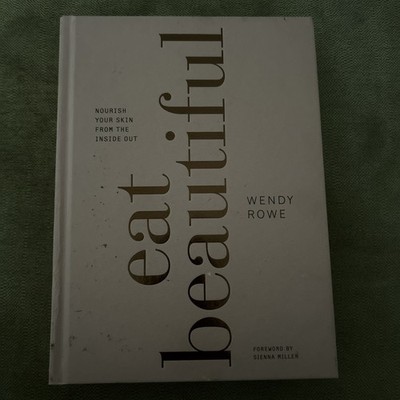 Eat Beautiful: Nourish your skin from the inside out by Rowe, Wendy Book The