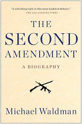 The Second Amendment: A Biography, Waldman, Michael, Good Book