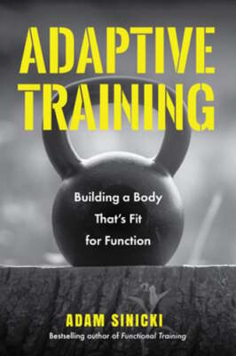 Adaptive Training: Building a Body That's Fit for Function (Men's Health and