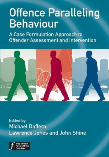 Offence Paralleling Behaviour: A Case Formulation Approach To Offender