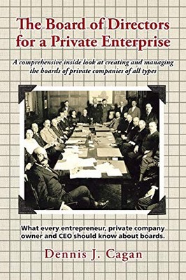 Board of Directors for a Private Enterprise : A Comprehensive Inside Look at ...