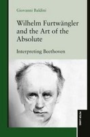 Wilhelm FurtwäNgler And The Art Of The Absolute Giovanni Baldini