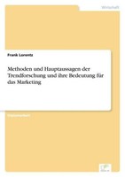 Methoden Und Hauptaussagen Der Trendforschung Und Ihre Bedeutung FüR Das Marketi