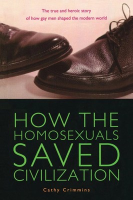 How the Homosexuals Saved Civilization Cathy Crimmins Taschenbuch Englisch 2005