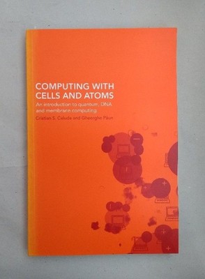 Computing With Cells and Atoms: An Introduction to Quantum, DNA and Membrane Com