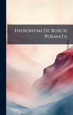 Hieronymi De Bosch Poemata by Anonymous Hardcover Book