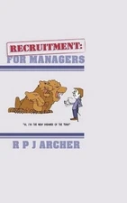 Recruitment: For Managers by R.P.J. Archer (English) Paperback Book